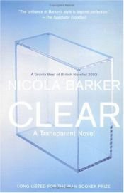 book cover of Clear: A Transparent Novel by Nicola Barker