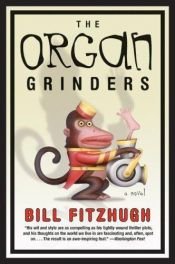 book cover of The organ grinders by Bill Fitzhugh