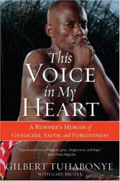 book cover of This Voice in My Heart: A Genocide Survivor's Story of Escape, Faith, and Forgiveness by Gilbert Tuhabonye