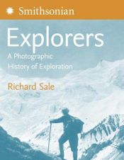 book cover of Explorers: A Photographic History of Exploration by Richard Sale