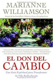 book cover of Don del Cambio, El: Una Guia Espiritual para Transformar Su Vida Radicalmente by Marianne Williamson