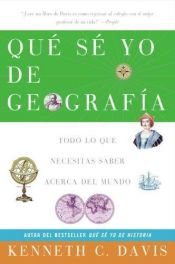 book cover of Que Se Yo de Geografia: Todo lo que Necesitas Saber Acerca del Mundo by Kenneth C. Davis