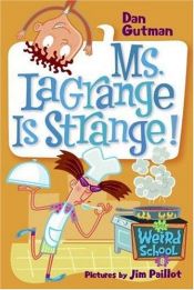 book cover of Ms. LaGrange is strange! by Dan Gutman