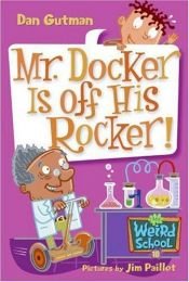 book cover of My Weird School #10: Mr. Docker Is Off His Rocker! (My Weird School) by Dan Gutman