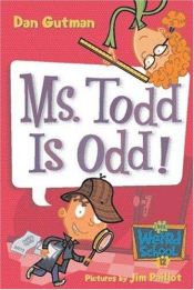 book cover of My Weird School #12 : Ms. Todd Is Odd! by Dan Gutman