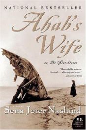 book cover of Ahab's Wife: Or, The Star-Gazer by Sena Jeter Naslund