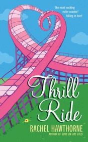book cover of Thrill Ride by Rachel Hawthorne
