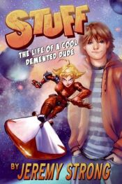 book cover of Stuff: The Life of a Cool Demented Dude by Jeremy Strong