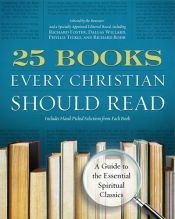 book cover of 25 books every Christian should read : a guide to the essential spiritual classics by Renovare
