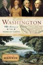book cover of Washington: The Making of the American Capital by Fergus Bordewich