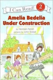 book cover of Amelia Bedelia Under Construction (I Can Read! 2) by Herman Parish
