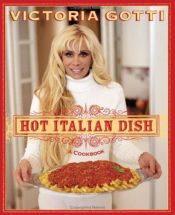 book cover of Hot Italian Dish: A Cookbook by Victoria Gotti