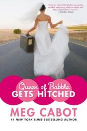 book cover of Queen of Babble Gets Hitched (Queen of Babble) Book 3 by Meg Cabotová
