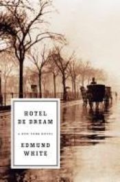 book cover of Hotel de Dream: A New York Novel by Edmund White