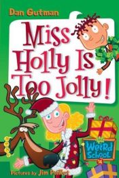 book cover of Miss Holly Is Too Jolly by Dan Gutman
