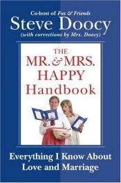 book cover of The Mr. & Mrs. Happy Handbook : Everything I Know About Love And Marriage (With Corrections by Mrs. Doocy) by Steve Doocy