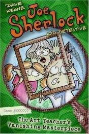 book cover of Joe Sherlock, Kid Detective, Case #000005: The Art Teacher's Vanishing Masterpie (Joe Sherlock) by Dave Keane