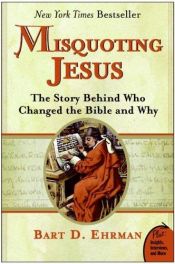 book cover of Misquoting Jesus : the story of who changed the bible and why by Bart Ehrman