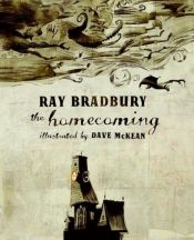 book cover of The Homecoming (Wonderfully Illustrated Short Pieces) by Ray Bradbury