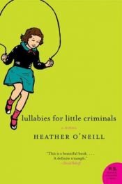 book cover of Lullabies for Little Criminals by Heather O'Neill