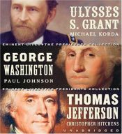 book cover of Eminent Lives: The Presidents Collection CD Set: George Washington, Thomas Jefferson and Ulysses S. Grant (Eminent Lives by James Atlas