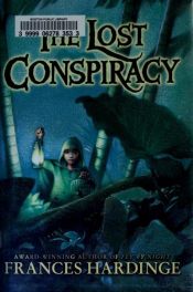book cover of The Lost Conspiracy by Frances Hardinge