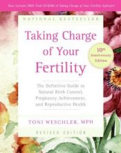 book cover of Taking Charge of Your Fertility: 10th Anniversary Edition by Toni Weschler
