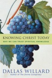 book cover of Knowing Christ Today by Dallas Willard