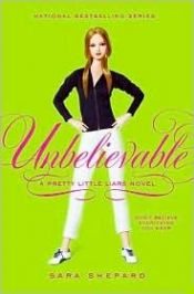 book cover of Unbelievable by Sara Shepard