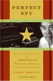 book cover of Perfect Spy: The Incredible Double Life of Pham Xuan An by Larry Berman