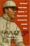 Crazy '08 : How a Cast of Cranks , Rogues, and Magnates Created the Greatest Year in Baseball History