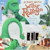 book cover of A Day with Wilbur Robinson by William Joyce