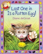 book cover of Last One in Is a Rotten Egg! (Gilbert and Friends (Hardcover)) by Diane Degroat