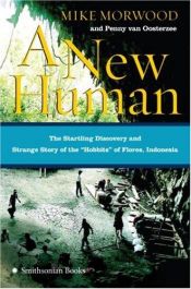 book cover of A New Human: The Startling Discovery and Strange Story of the "Hobbits" of Flores, Indonesia by M. J. Morwood