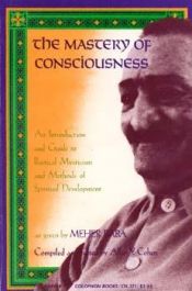 book cover of The mastery of consciousness: An introduction and guide to practical mysticism and methods of spiritual development (Harper colophon books ; CN 371) by Meher Baba