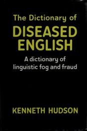 book cover of dictionary of diseased English by Kenneth Hudson