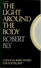 book cover of The Light Around the Body by Robert Bly