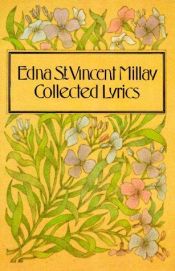 book cover of Collected lyrics of Edna St. Vincent Millay by Edna St. Vincent Millay