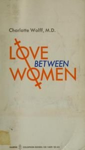book cover of Love Between Women by Charlotte Wolff
