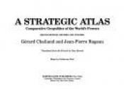 book cover of Strategic atlas : a comparative geopolitics of the world's powers by Gérard Chaliand