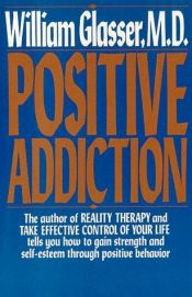 book cover of Positive addiction by William Glasser