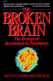 book cover of The BROKEN BRAIN by Nancy Coover Andreasen
