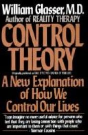book cover of Control Theory: A New Explanation of How We Control Our Lives (Perennial library) by William Glasser