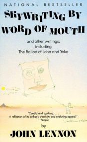 book cover of Skywriting by Word of Mouth: And Other Writings, Including ((It))the Ballad of John and Yoko((ro)) by John Lennon