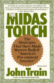 book cover of Midas Touch: Strategies That Have Made Warren Buffett America's Pre-eminent Investor (Perennial library) by John Train
