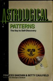 book cover of Astrological patterns: The key to self-discovery by Frances Sakoian