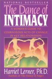 book cover of The Dance Of Intimacy, A Woman's Guide To Courageous Acts Of Change In Key Relationships by Harriet Lerner