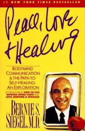 book cover of Peace, Love & Healing: Bodymind Communication And The Path To Self-Healing: An Exploration by Bernie S. Siegel