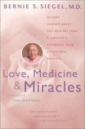 book cover of Love, Medicine and Miracles: Lessons Learned about Self-Healing from a Surgeon's Experience with Exceptional Patients (2) by Bernie S. Siegel