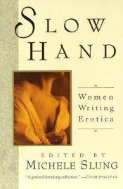 book cover of Slow hand : women writing erotica by Michele B. Slung